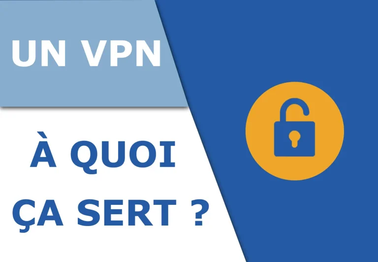 Tout ce qu’il faut savoir sur le VPN !
