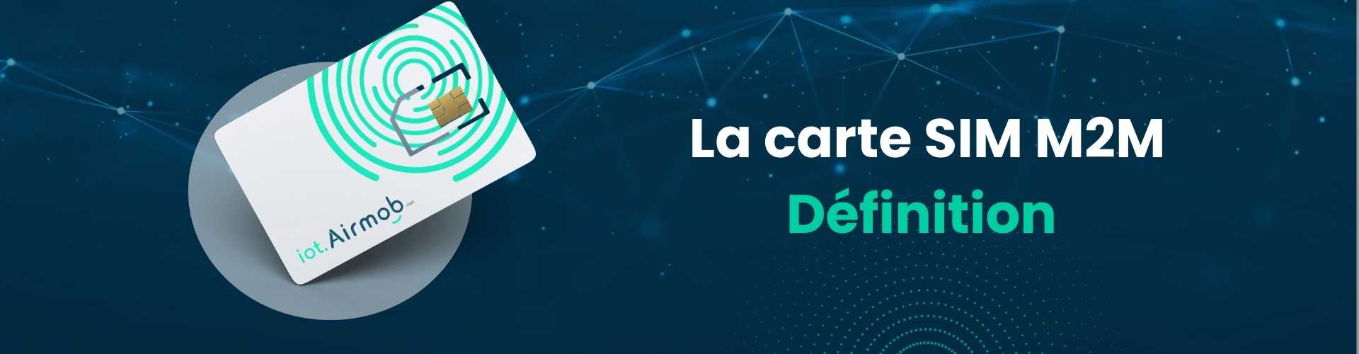 Définition et fonctionnement d'une carte SIM M2M pour l'IoT