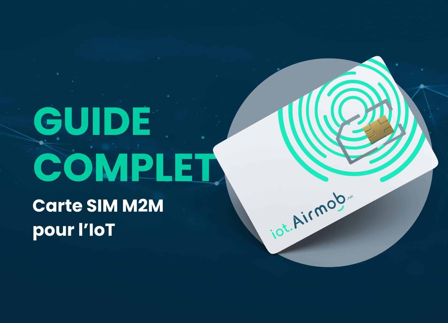Guide complet carte sim m2m IoT