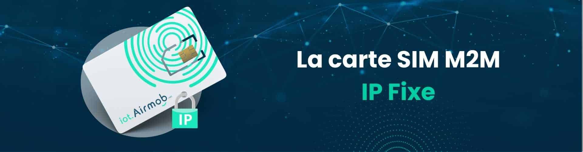 IP fixe sur carte SIM M2M pour équipements connectés
