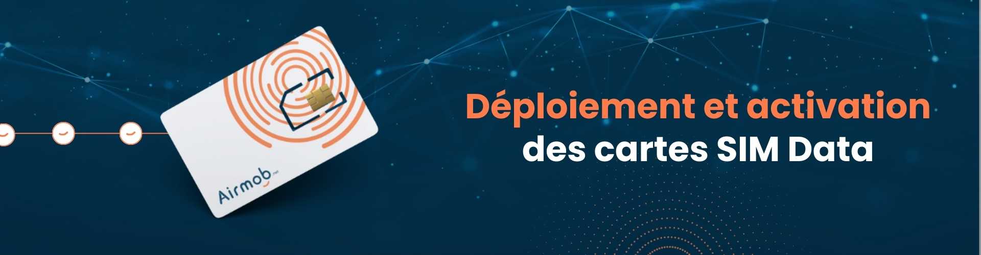 Déploiement et actions des cartes SIM data chez Airmob