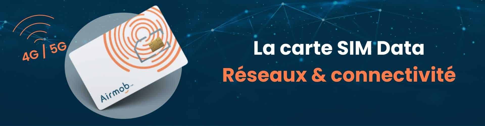 Carte SIM Data Réseaux et connectivité Airmob