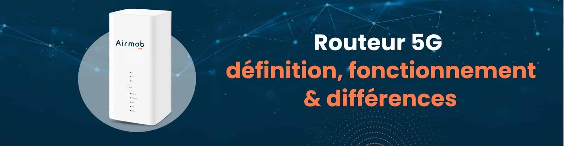Défintion Routeur 4G Professionnel et routeur 5G
