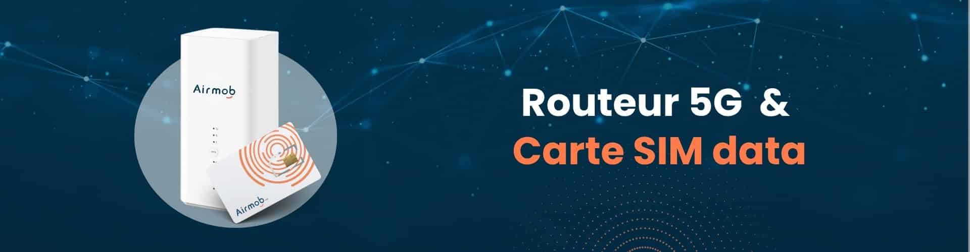 Routeur 5G & Carte SIM Data