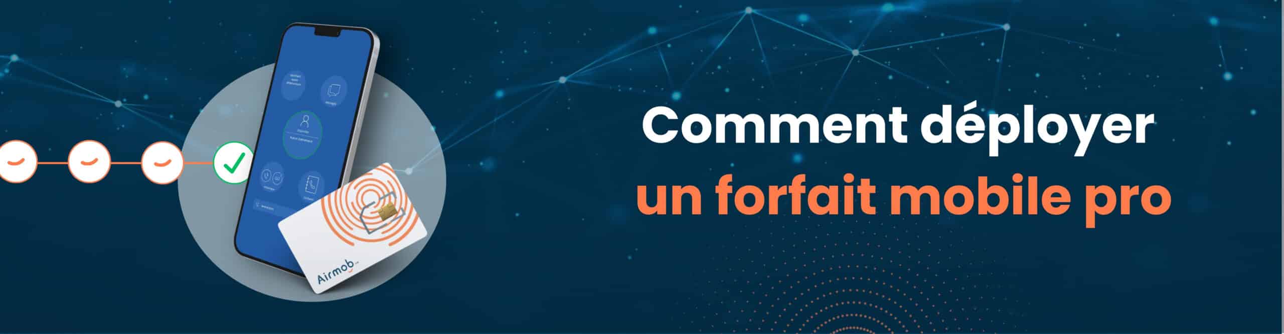 Comment déployer un forfait mobile pro avec Airmob ?